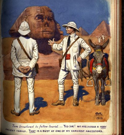 Tom Greathead to a fellow tourist "Yes sir! We are indeed a very ancient family.  That is a bust of one of my earliest ancestors"